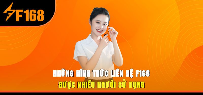 Những hình thức liên hệ F168 được nhiều người sử dụng